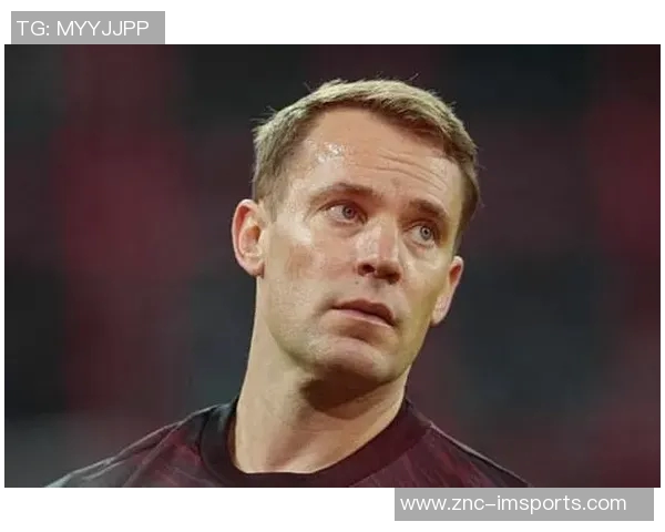 塔：凯恩在防守中的贡献被忽视诺伊尔的存在让人倍感安心